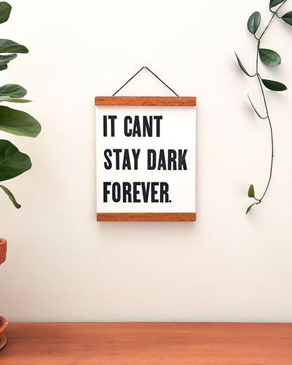 It Can't Stay Dark Forever 8x10 Letterpress Print