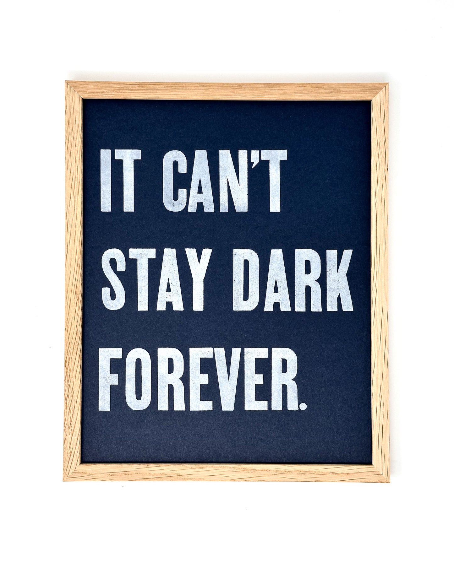 It Can't Stay Dark Forever 8x10 Letterpress Print