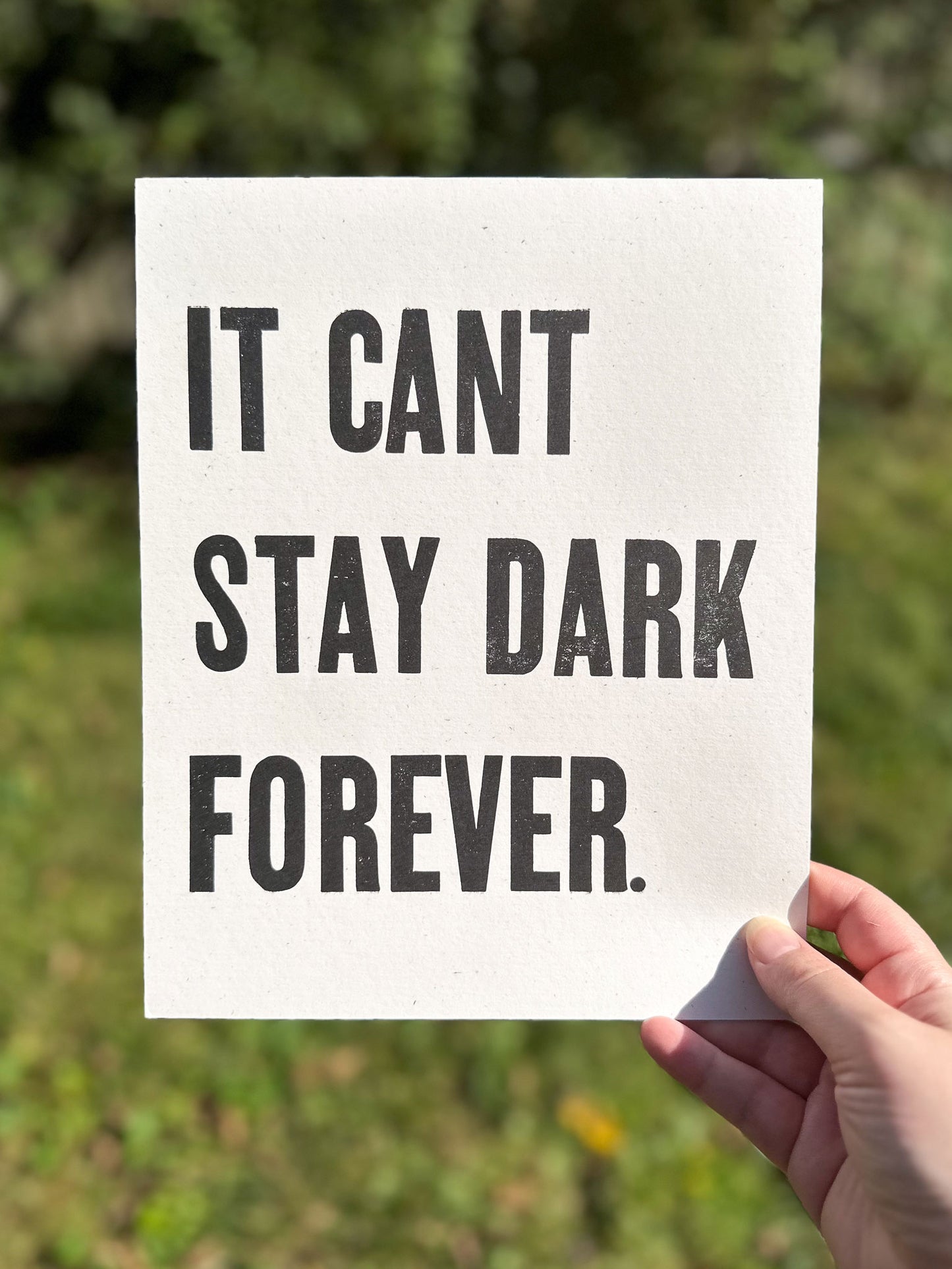 It Can't Stay Dark Forever 8x10 Letterpress Print