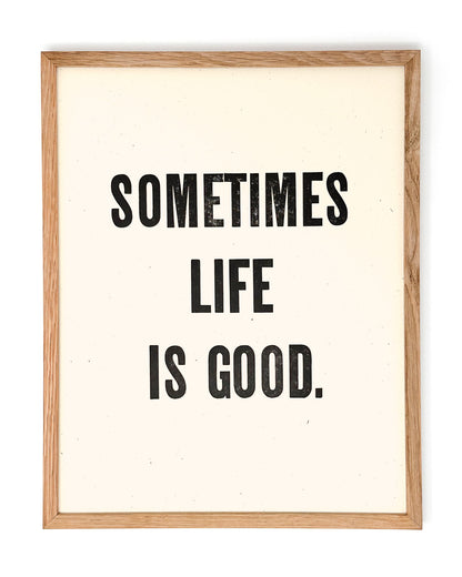 Sometimes Life Is Good 11x14 Letterpress Print