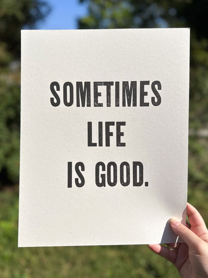 Sometimes Life Is Good 11x14 Letterpress Print